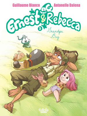 cover image of Ernest & Rebecca--Volume 3--Grandpa Bug